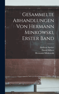Gesammelte Abhandlungen Von Hermann Minkowski, Erster Band