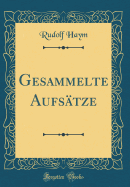 Gesammelte Aufs�tze (Classic Reprint)