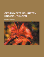 Gesammelte Schriften Und Dichtungen