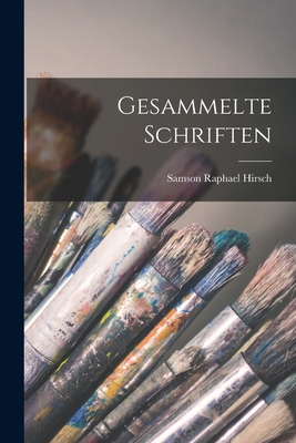 Gesammelte Schriften - Hirsch, Samson Raphael