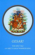 Gesar!: The Epic Tale of Tibet's Great Warrior-King