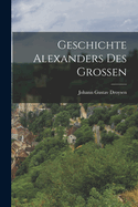 Geschichte Alexanders Des Gro?en