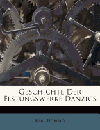 Geschichte Der Festungswerke Danzigs