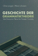 Geschichte Der Grammatiktheorie: Von Dionysios Thrax Bis Noam Chomsky