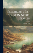 Geschichte Der Kunst in Nord-Italien