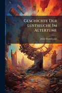 Geschichte Der Lustseuche Im Altertume