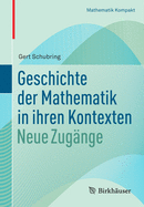 Geschichte Der Mathematik in Ihren Kontexten: Neue Zug?nge