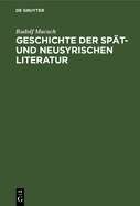 Geschichte der sp�t- und neusyrischen Literatur