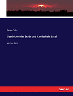 Geschichte der Stadt und Landschaft Basel: Vierter Band