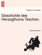 Geschichte Des Herzogthums Teschen