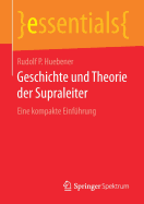 Geschichte Und Theorie Der Supraleiter: Eine Kompakte Einf�hrung