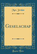 Geselschap (Classic Reprint)
