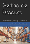 Gest?o de Estoques: Planejamento, Execu??o e Controle