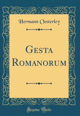 Gesta Romanorum (Classic Reprint) - Oesterley, Hermann
