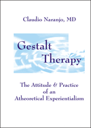 Gestalt Therapy: The Attitude & Practice of an a Theoretical Experientialism
