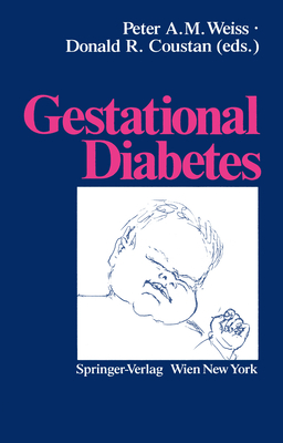 Gestational Diabetes - Weiss, Peter A M (Editor), and Coustan, Donald R, MD (Editor)