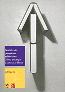 Gestion de Proyectos Editoriales.: Como Encargar y Contratar Libros