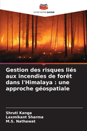 Gestion des risques li?s aux incendies de for?t dans l'Himalaya: une approche g?ospatiale