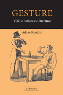 Gesture: Visible Action as Utterance
