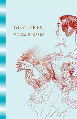 Gestures - Flusser, Vil�m, and Roth, Nancy Ann (Translated by)