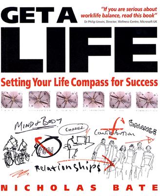 Get a Life: Setting Your LifeCompass for Success - Bate, Nicholas