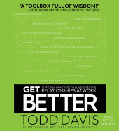 Get Better: 15 Proven Practices to Build Effective Relationships at Work