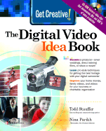 Get Creative! the Digital Video Idea Book - Stauffer, Todd, and Parikh, Nina