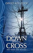 Get Down Off The Cross: (We Need the Wood)