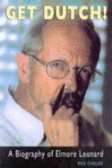 Get Dutch!: Biography of Elmore Leonard