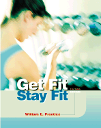 Get Fit - Stay Fit - Prentice, William E