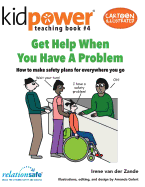 Get Help When You Have a Problem: How to make safety plans for everywhere you go