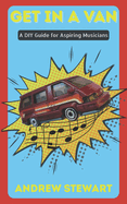 Get In A Van: A DIY Guide for Aspiring Musicians