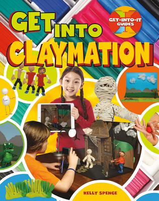 Get Into Claymation - Spence, Kelly