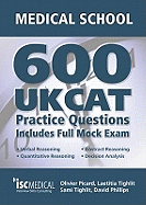 Get into Medical School: 600 UKCAT Practice Questions: Includes Full Mock Exam, Comprehensive Tips, Techniques and Explanations