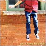 Get It Wrong It's Alright