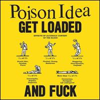 Get Loaded and Fuck - Poison Idea