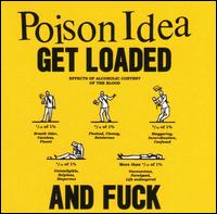 Get Loaded and Fuck - Poison Idea