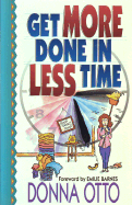 Get More Done in Less Time: And Move on to the Fun Stuff