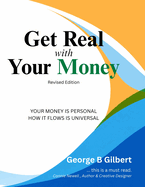 Get Real With Your Money: Your money is personal. How it flows is universal.