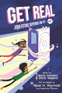 Get Real: Your Future Depends On It!