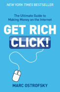 Get Rich Click: The Ultimate Guide to Making Money on the Internet