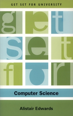 Get Set for Computer Science - Edwards, Alistair, Professor
