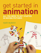 Get Started in Animation - Murphy, Mary