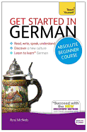 Get Started in German Absolute Beginner Course: (Book and Audio Support)