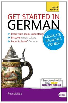 Get Started in German Absolute Beginner Course: (Book and Audio Support) - McNab, Rosi