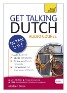 Get Talking Dutch in Ten Days Beginner Audio Course: (Audio Pack) the Essential Introduction to Speaking and Understanding