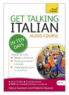 Get Talking Italian in Ten Days Beginner Audio Course: (Audio pack) The essential introduction to speaking and understanding