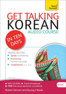Get Talking Korean in Ten Days Beginner Audio Course: The Essential Introduction to Speaking and Understanding