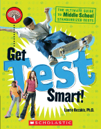 Get Test Smart!: The Ultimate Guide to Middle School Standardized Tests