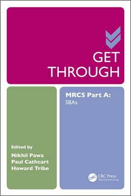 Get Through Mrcs Part a: Sbas - Pawa, Nikhil (Editor), and Cathcart, Paul (Editor), and Tribe, Howard (Editor)